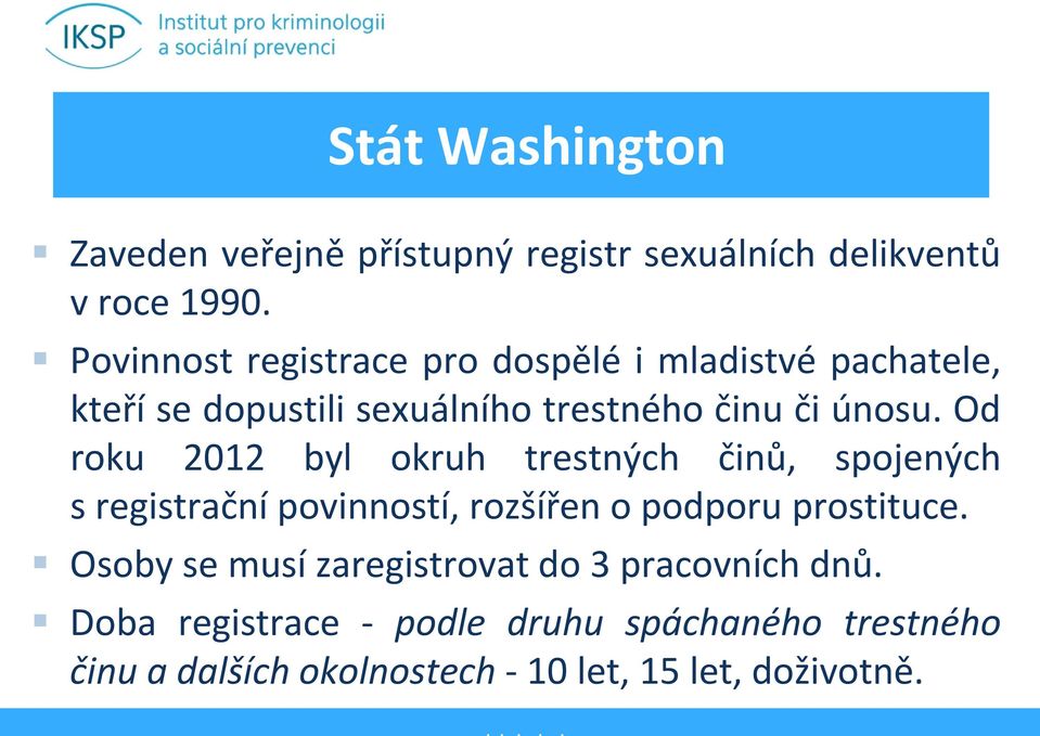 Od roku 2012 byl okruh trestných činů, spojených s registrační povinností, rozšířen o podporu prostituce.