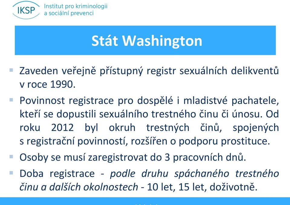 Od roku 2012 byl okruh trestných činů, spojených s registrační povinností, rozšířen o podporu prostituce.