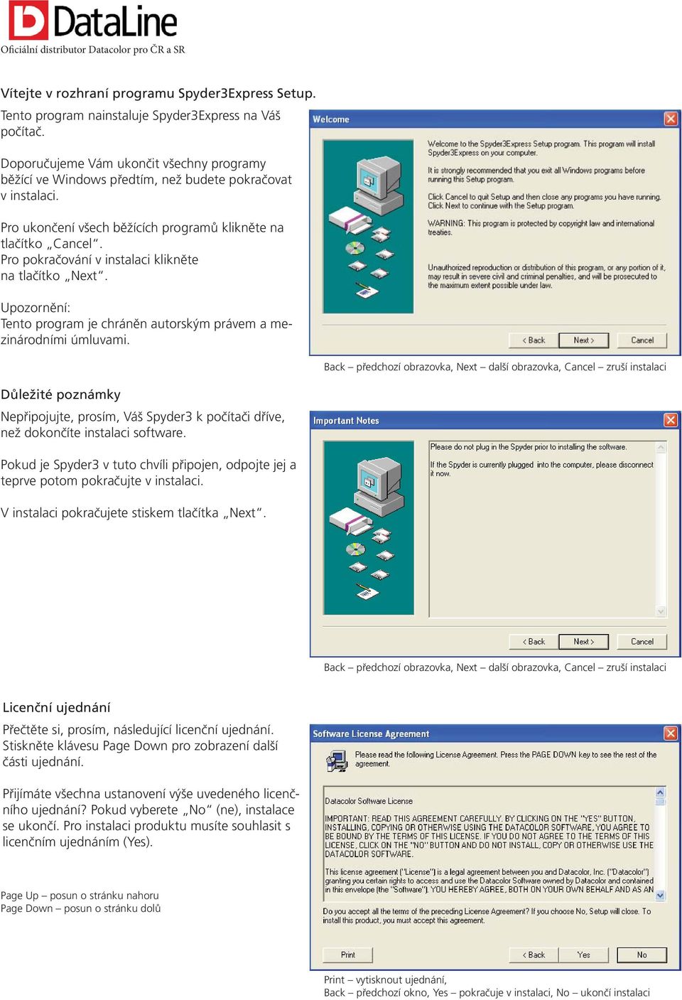 Pro pokračování v instalaci klikněte na tlačítko Next. Upozornění: Tento program je chráněn autorským právem a mezinárodními úmluvami.