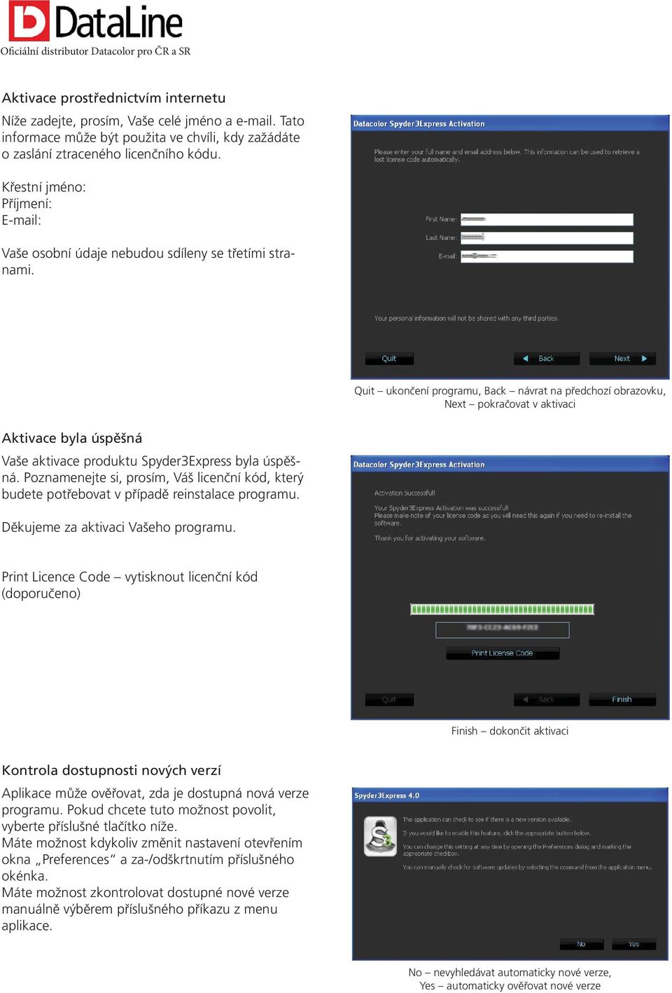 Quit ukončení programu, Back návrat na předchozí obrazovku, Next pokračovat v aktivaci Aktivace byla úspěšná Vaše aktivace produktu Spyder3Express byla úspěšná.
