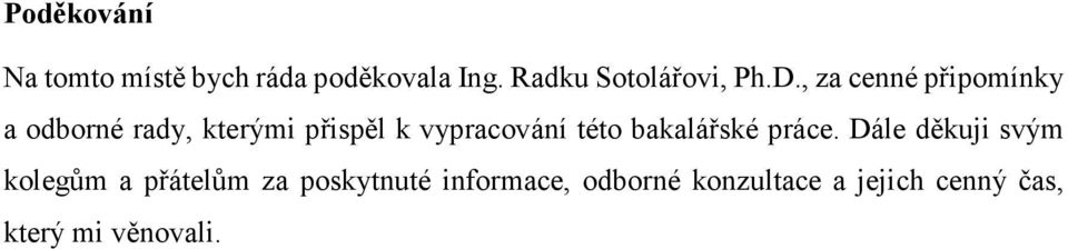 , za cenné připomínky a odborné rady, kterými přispěl k vypracování