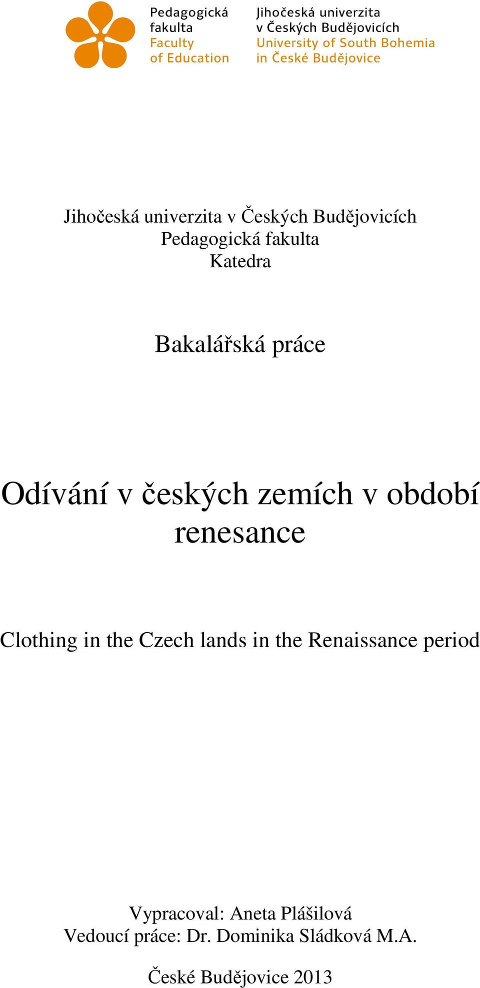 Clothing in the Czech lands in the Renaissance period Vypracoval: