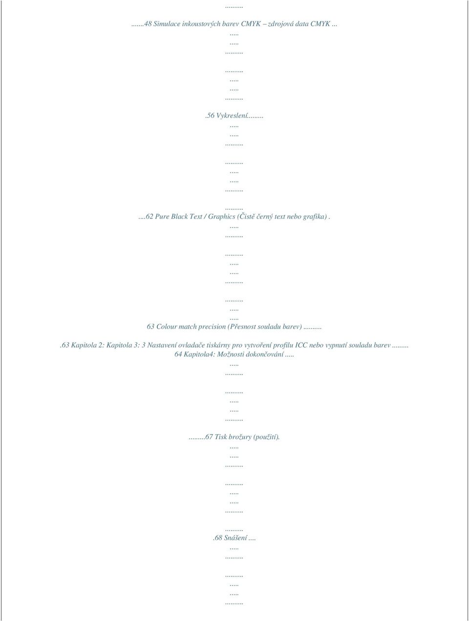 63 Colour match precision (Přesnost souladu barev).