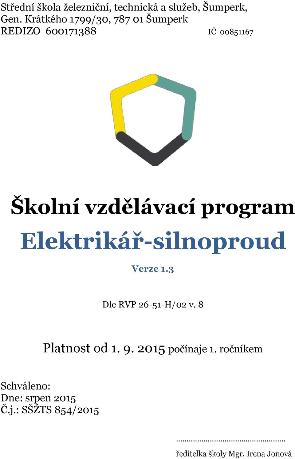 Elektrikář-silnoproud Verze 1.3 Dle RVP 26-51-H/02 v. 8 Platnost od 1. 9.