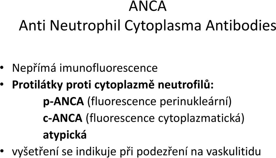 p-anca (fluorescence perinukleární) c-anca (fluorescence