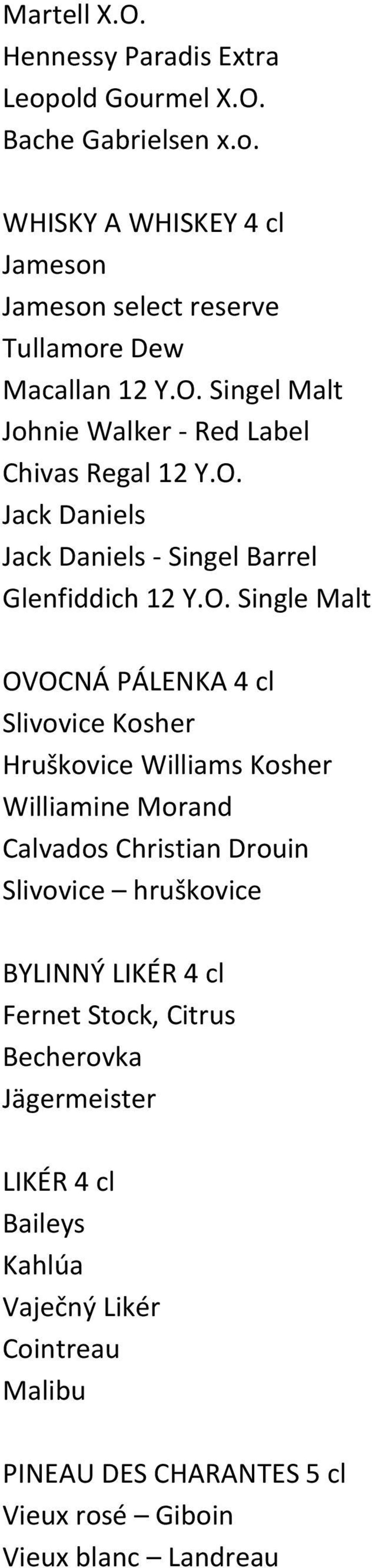 cl Slivovice Kosher Hruškovice Williams Kosher Williamine Morand Calvados Christian Drouin Slivovice hruškovice BYLINNÝ LIKÉR 4 cl Fernet Stock, Citrus