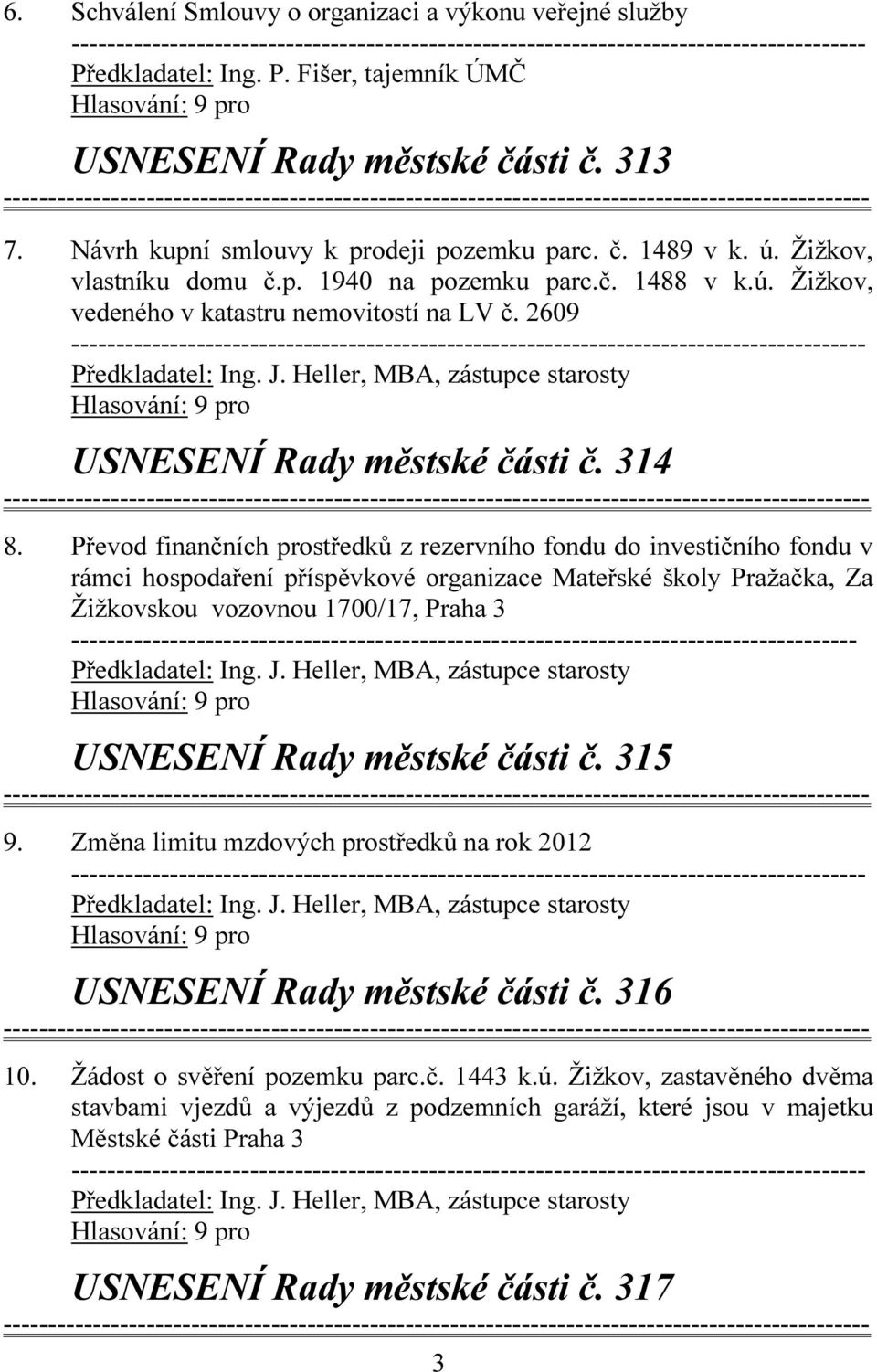 Převod finančních prostředků z rezervního fondu do investičního fondu v rámci hospodaření příspěvkové organizace Mateřské školy Pražačka, Za Žižkovskou vozovnou 1700/17, Praha 3