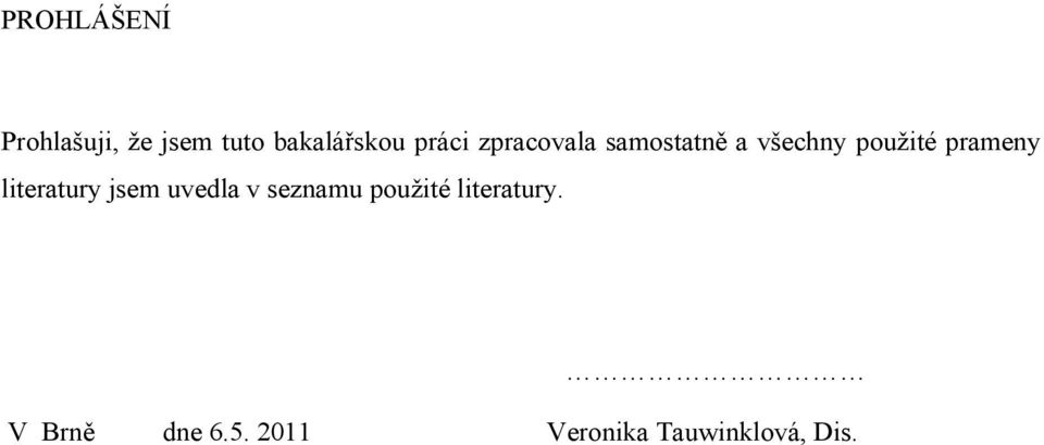 prameny literatury jsem uvedla v seznamu použité