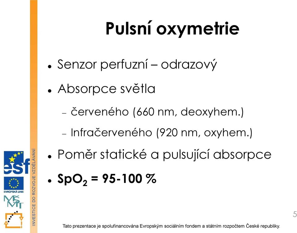 ) Infračerveného (920 nm, oxyhem.