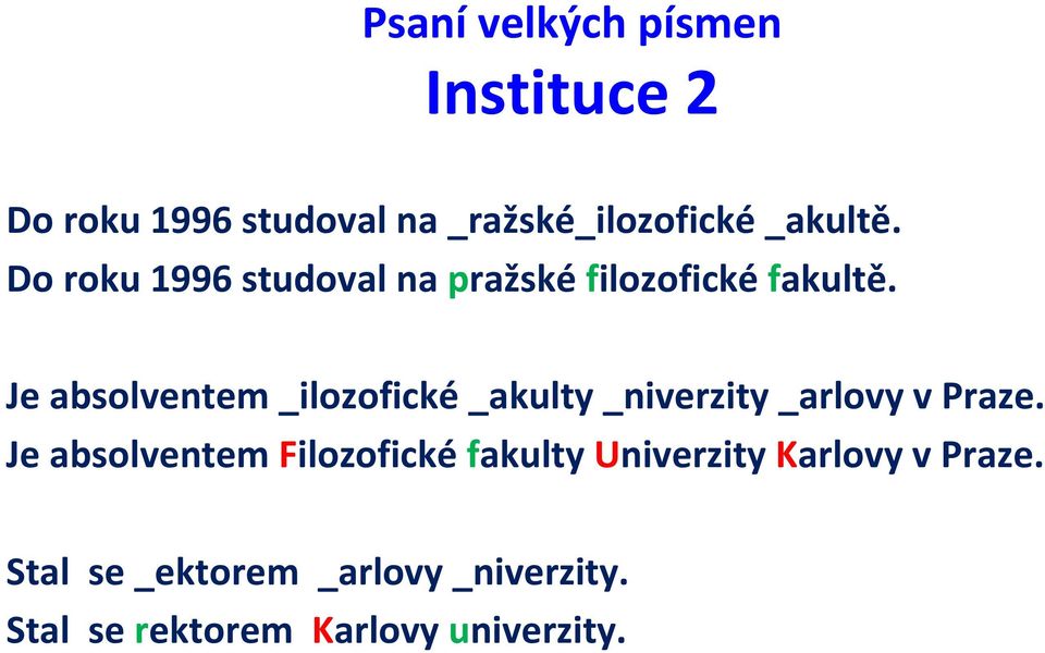 Je absolventem _ilozofické _akulty _niverzity _arlovy v Praze.