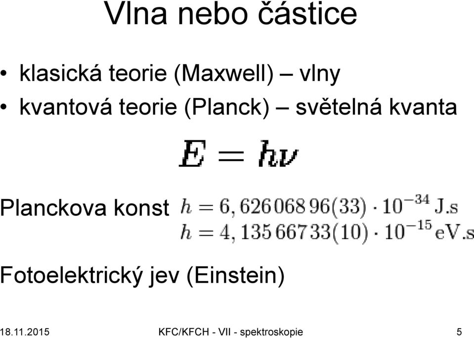 kvanta Planckova konst Fotoelektrický jev