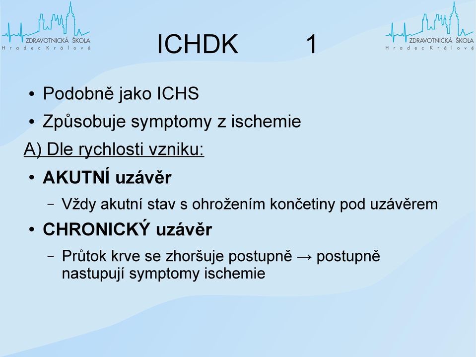 ohrožením končetiny pod uzávěrem CHRONICKÝ uzávěr Průtok