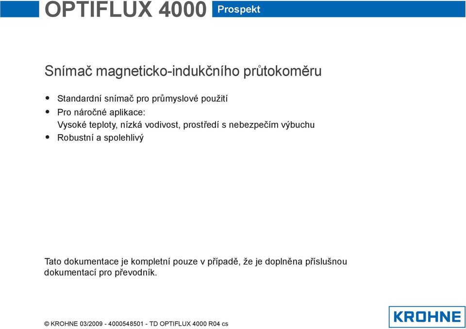 vodivost, prostředí s nebezpečím výbuchu Robustní a spolehlivý Tato dokumentace