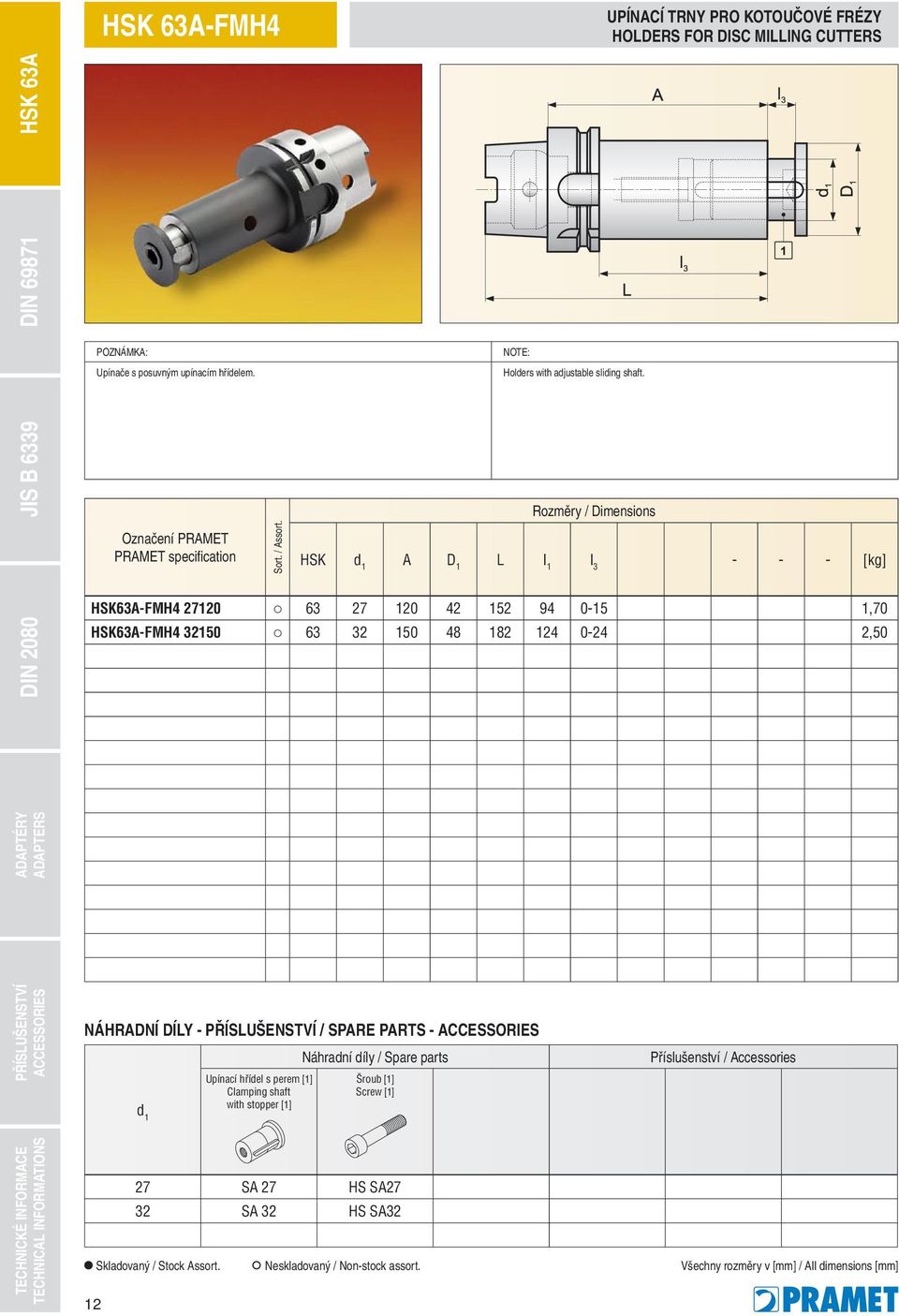 DIN 2080 JIS B 6339 d 1 Upínací hřídel s perem [1] Clamping shaft with stopper [1] Náhradní díly / Spare parts Šroub [1] Screw [1]