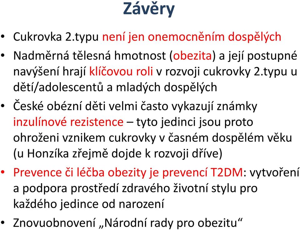 typu u dětí/adolescentů a mladých dospělých České obézní děti velmi často vykazují známky inzulínové rezistence tyto jedinci jsou proto