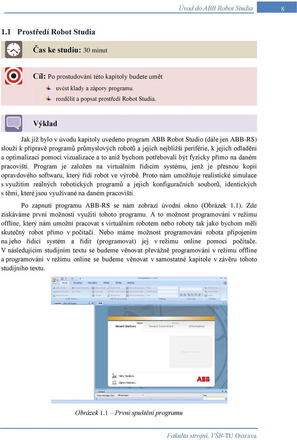 pomocí vizualizace a to aniž bychom potřebovali být fyzicky přímo na daném pracovišti.