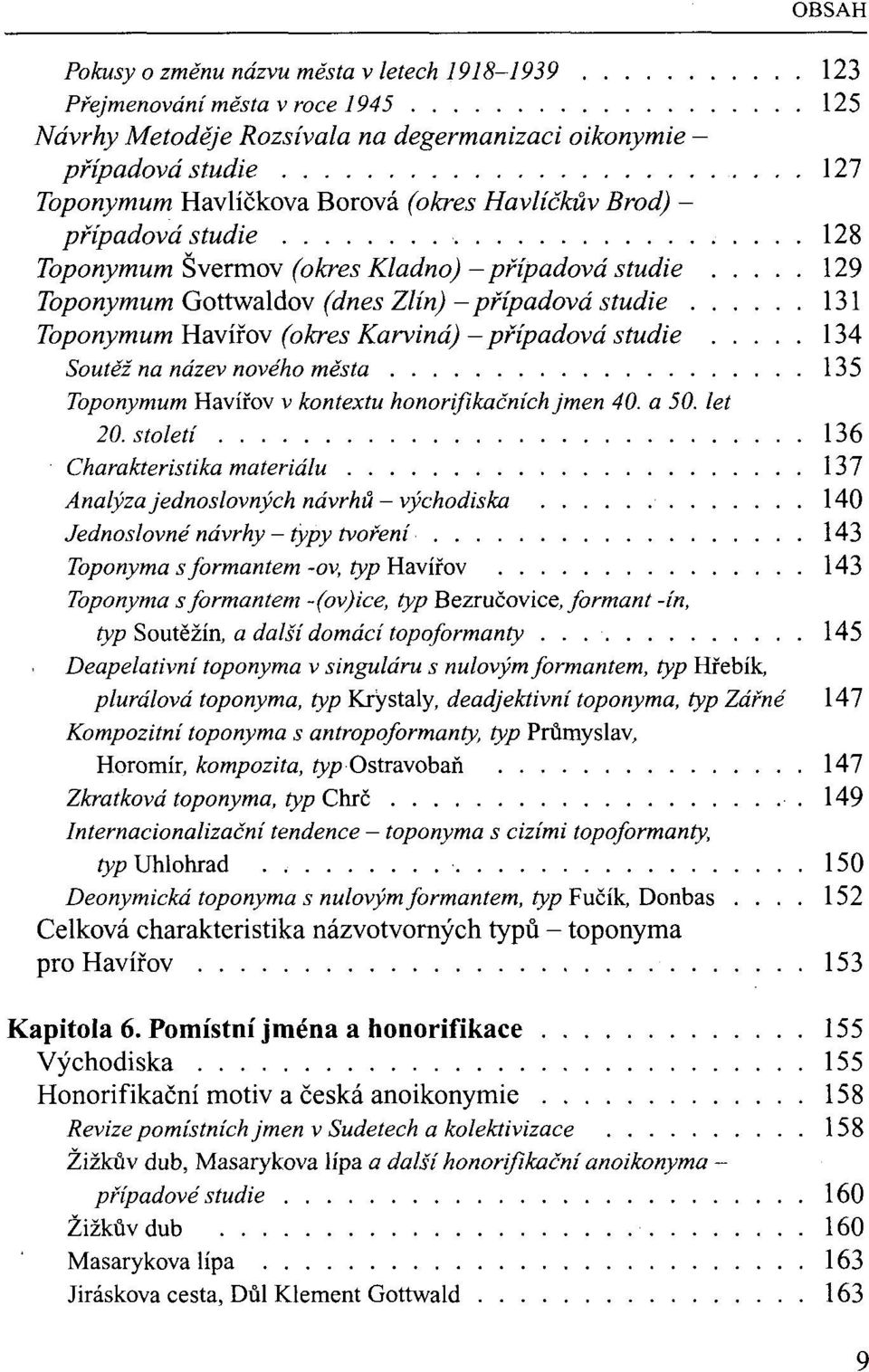 134 Soutěž na název nového města 135 Toponymum Havířov v kontextu honorifikačních jmen 40. a 50. let 20.