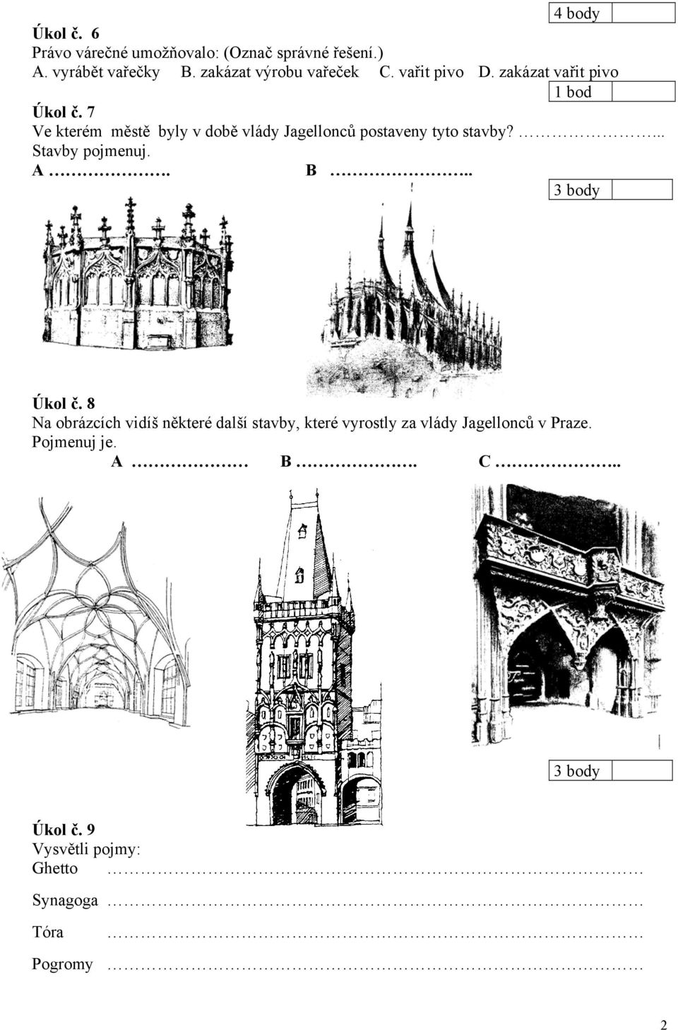 7 Ve kterém městě byly v době vlády Jagellonců postaveny tyto stavby?... Stavby pojmenuj. A. B.. Úkol č.