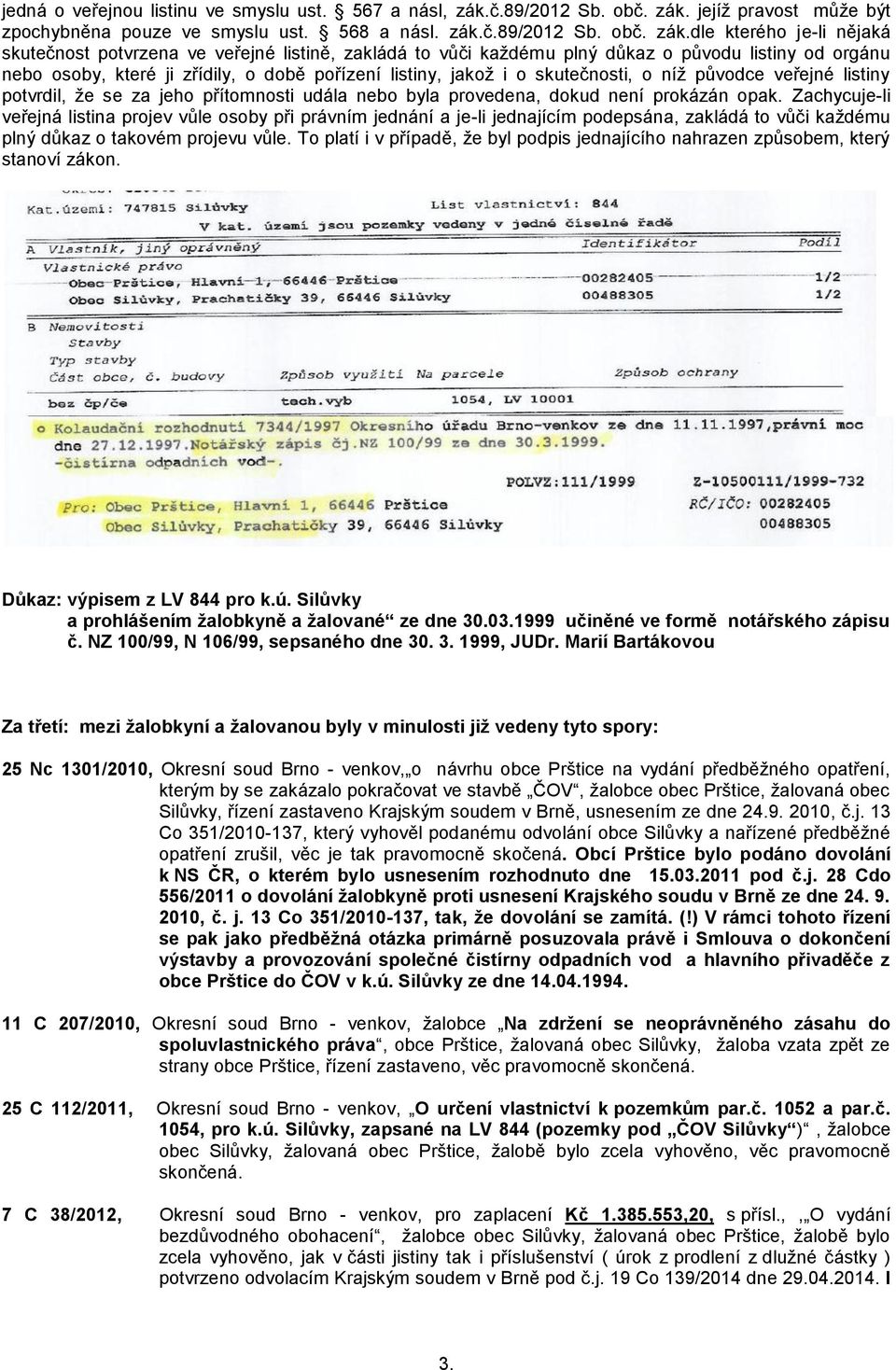 jejíž pravost může být zpochybněna pouze ve smyslu ust. 568 a násl. zák.