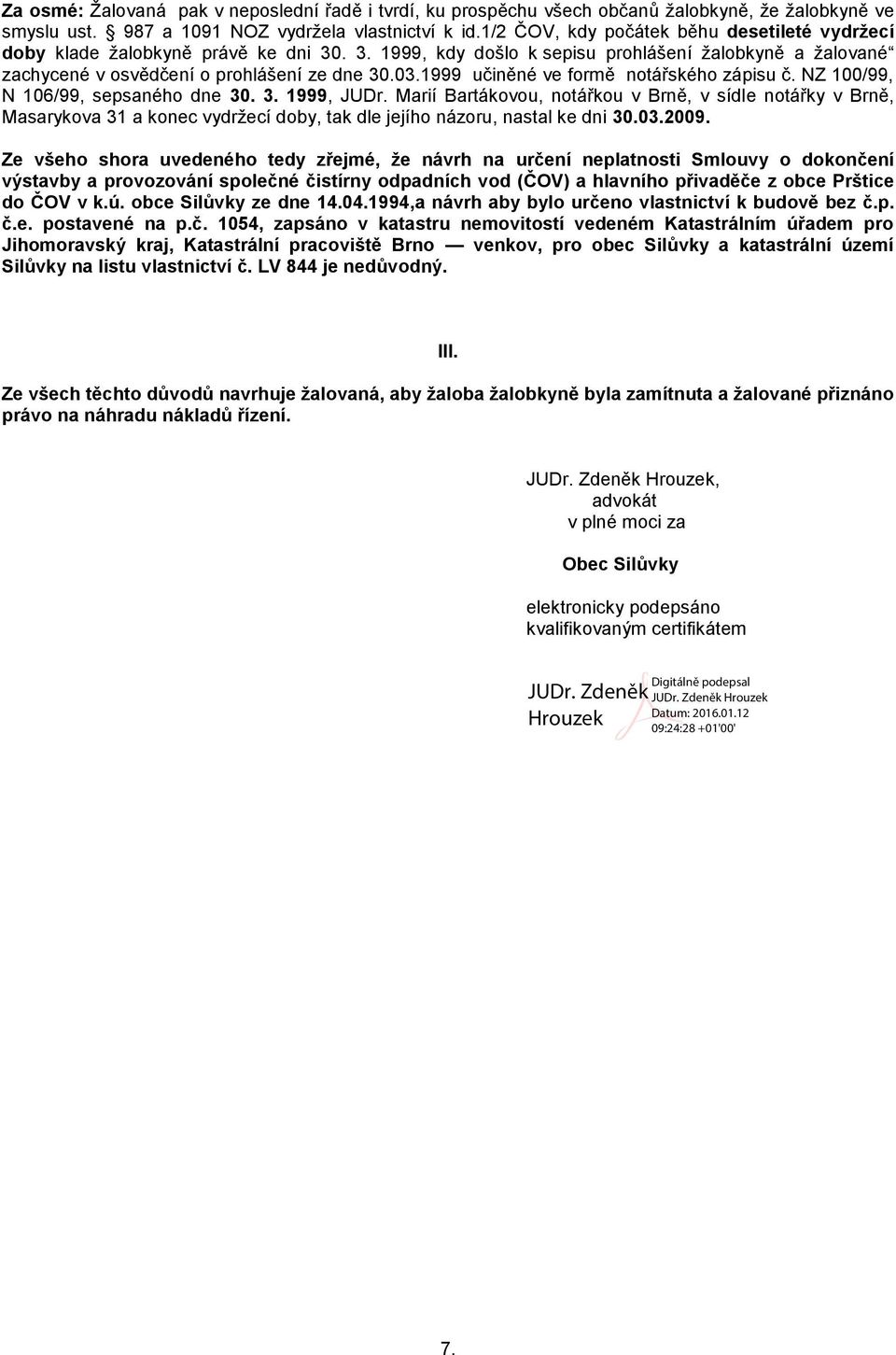 1999 učiněné ve formě notářského zápisu č. NZ 100/99, N 106/99, sepsaného dne 30. 3. 1999, JUDr.