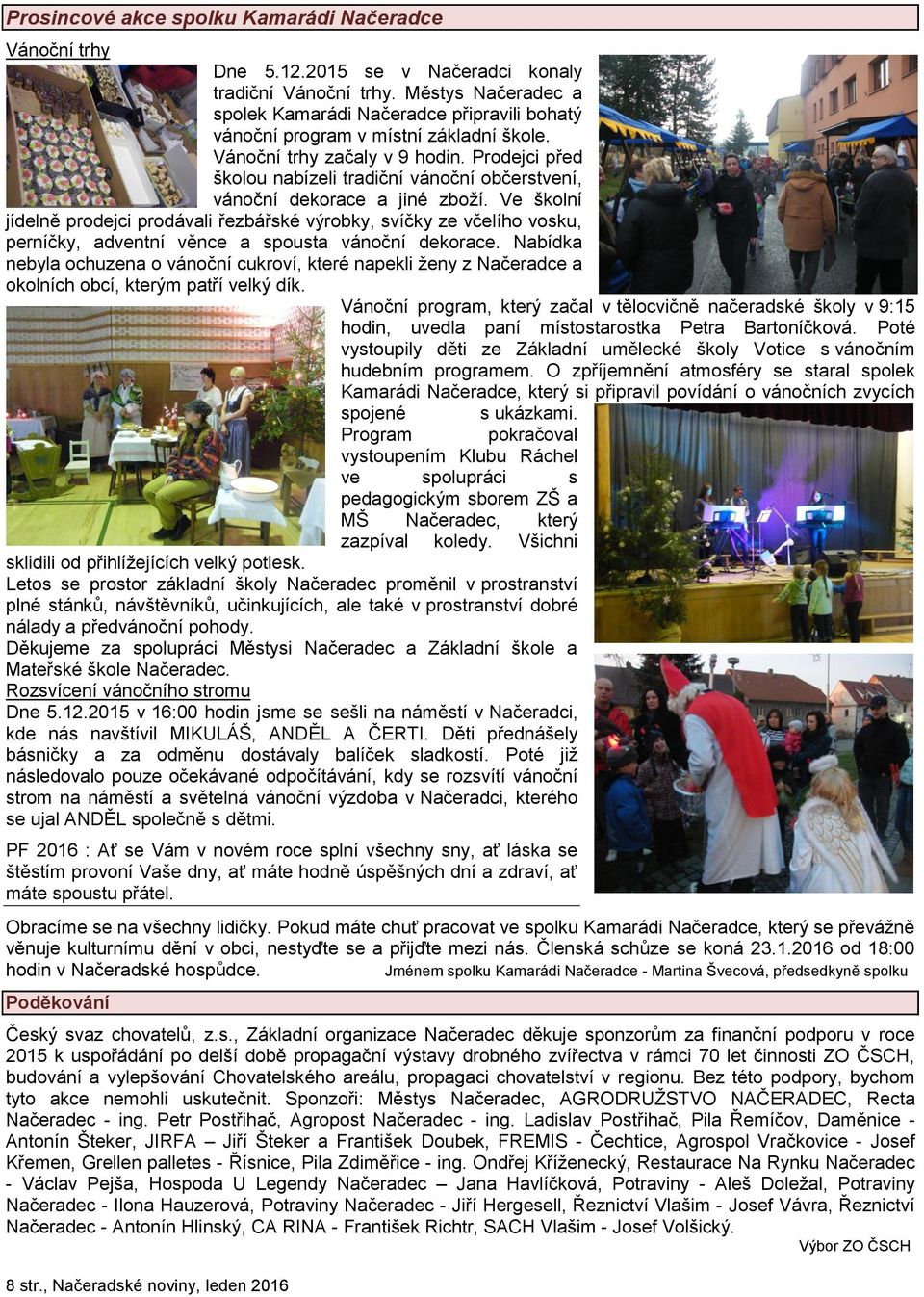 Prodejci před školou nabízeli tradiční vánoční občerstvení, vánoční dekorace a jiné zboží.
