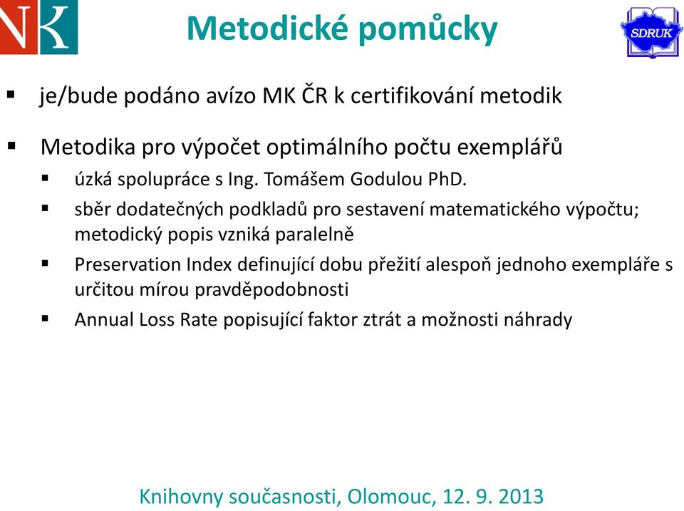 sběr dodatečných podkladů pro sestavení matematického výpočtu; metodický popis vzniká paralelně