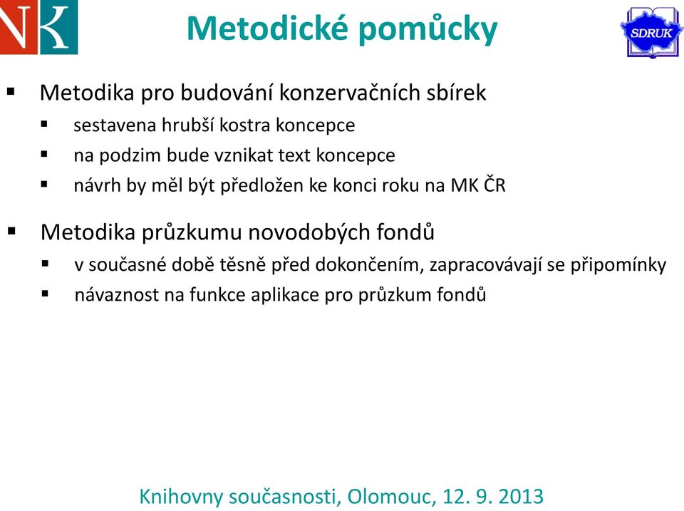 konci roku na MK ČR Metodika průzkumu novodobých fondů v současné době těsně před