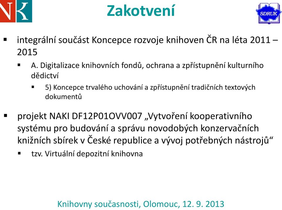 zpřístupnění tradičních textových dokumentů projekt NAKI DF12P01OVV007 Vytvoření kooperativního systému pro