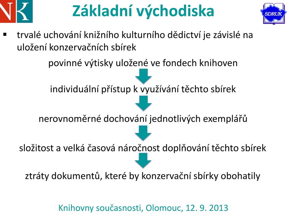 využívání těchto sbírek nerovnoměrné dochování jednotlivých exemplářů složitost a velká