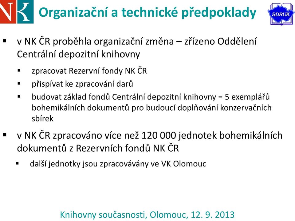 knihovny = 5 exemplářů bohemikálních dokumentů pro budoucí doplňování konzervačních sbírek v NK ČR zpracováno