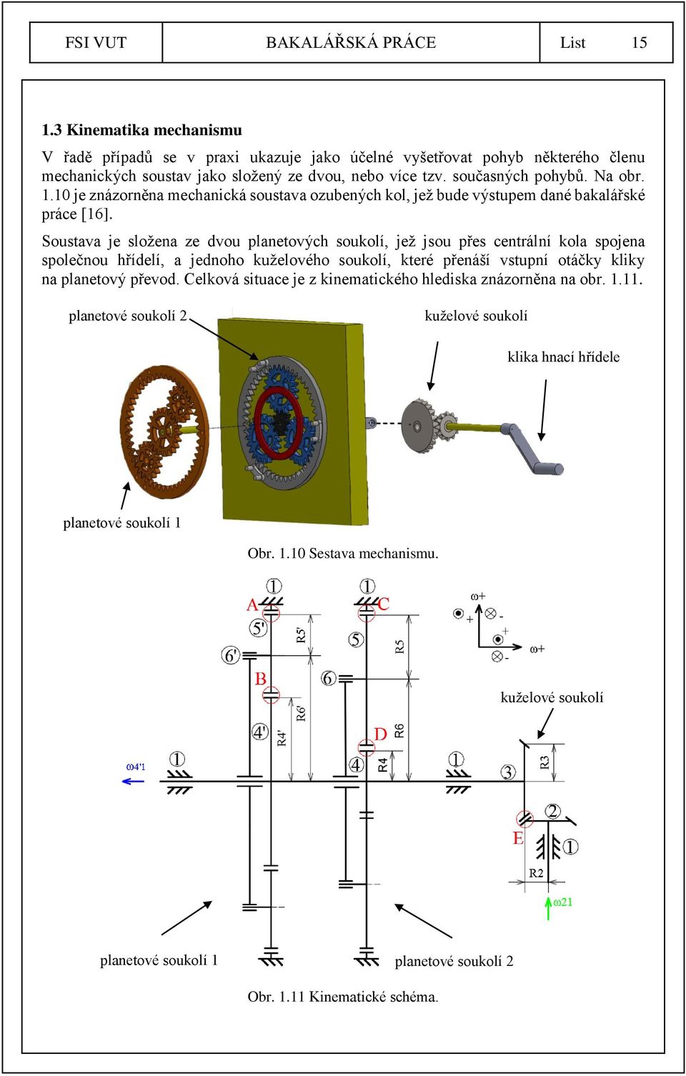 10 je znázorněna mechanická soustava ozubených kol, jež bude výstupem dané bakalářské práce [16].