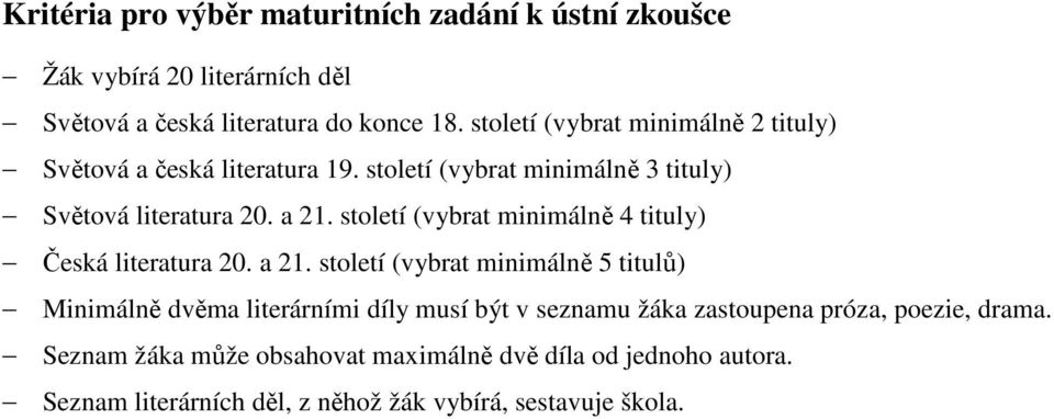 století (vybrat minimálně 4 tituly) Česká literatura 20. a 21.