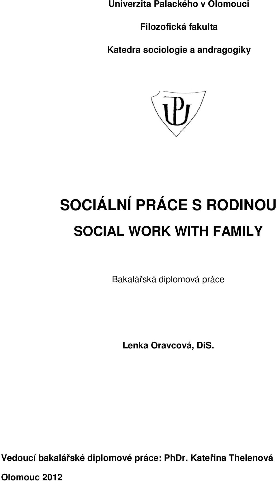 WITH FAMILY Bakalářská diplomová práce Lenka Oravcová, DiS.