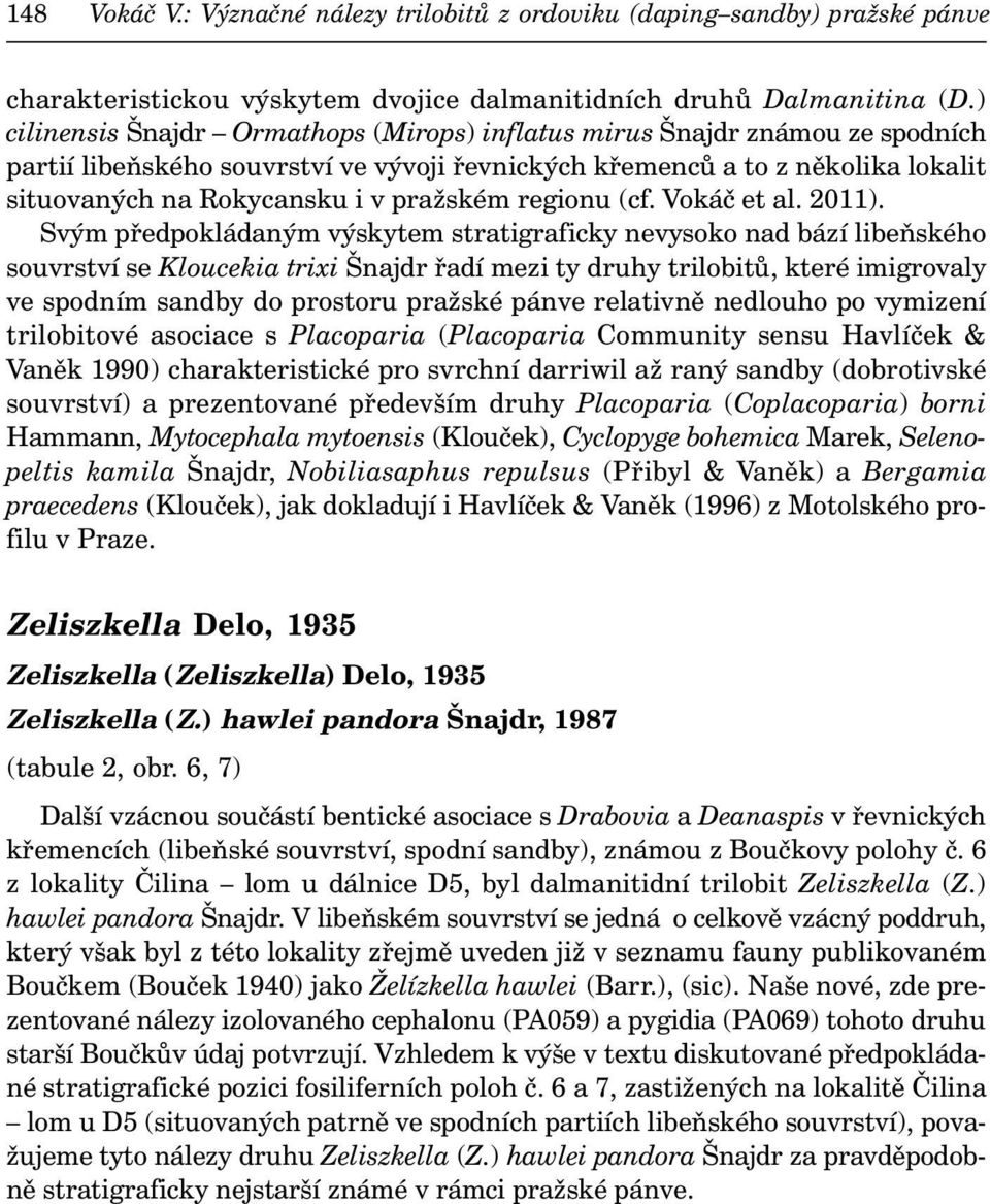 pražském regionu (cf. Vokáč et al. 2011).