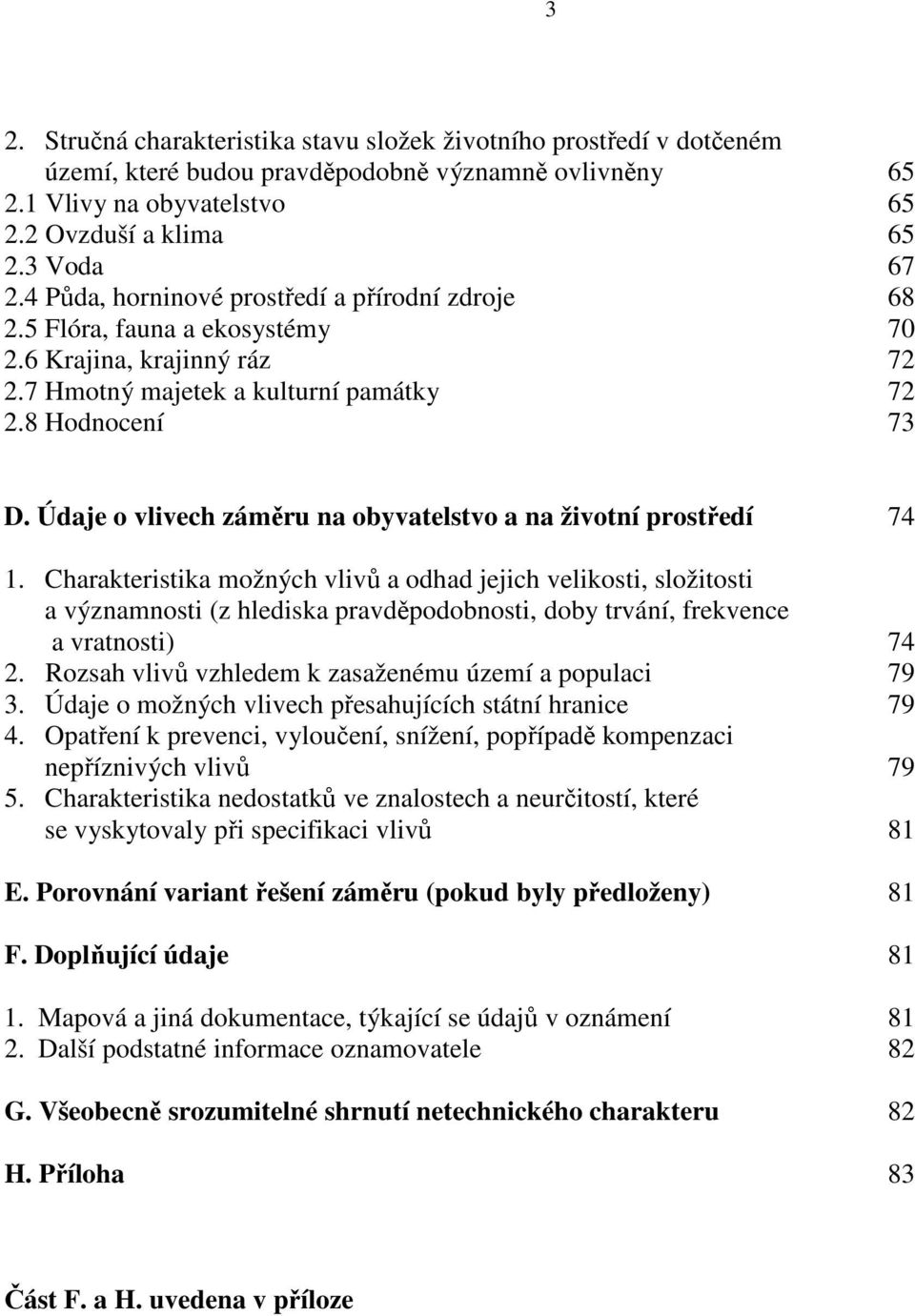 Údaje o vlivech záměru na obyvatelstvo a na životní prostředí 74 1.