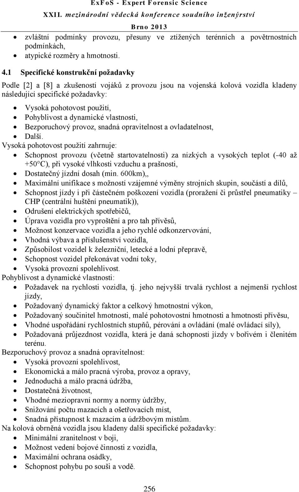 dynamické vlastnosti, Bezporuchový provoz, snadná opravitelnost a ovladatelnost, Další.