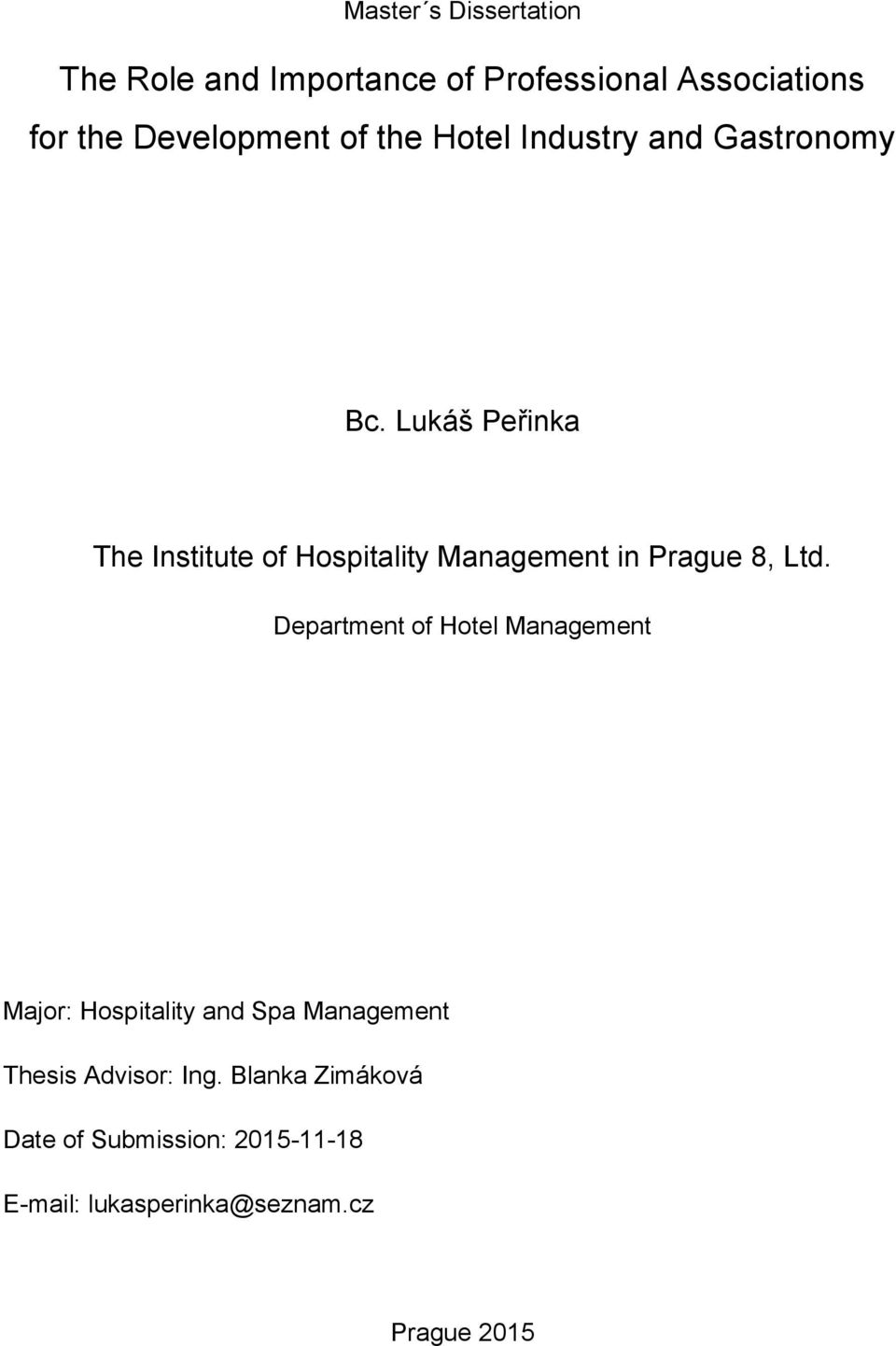 Lukáš Peřinka The Institute of Hospitality Management in Prague 8, Ltd.