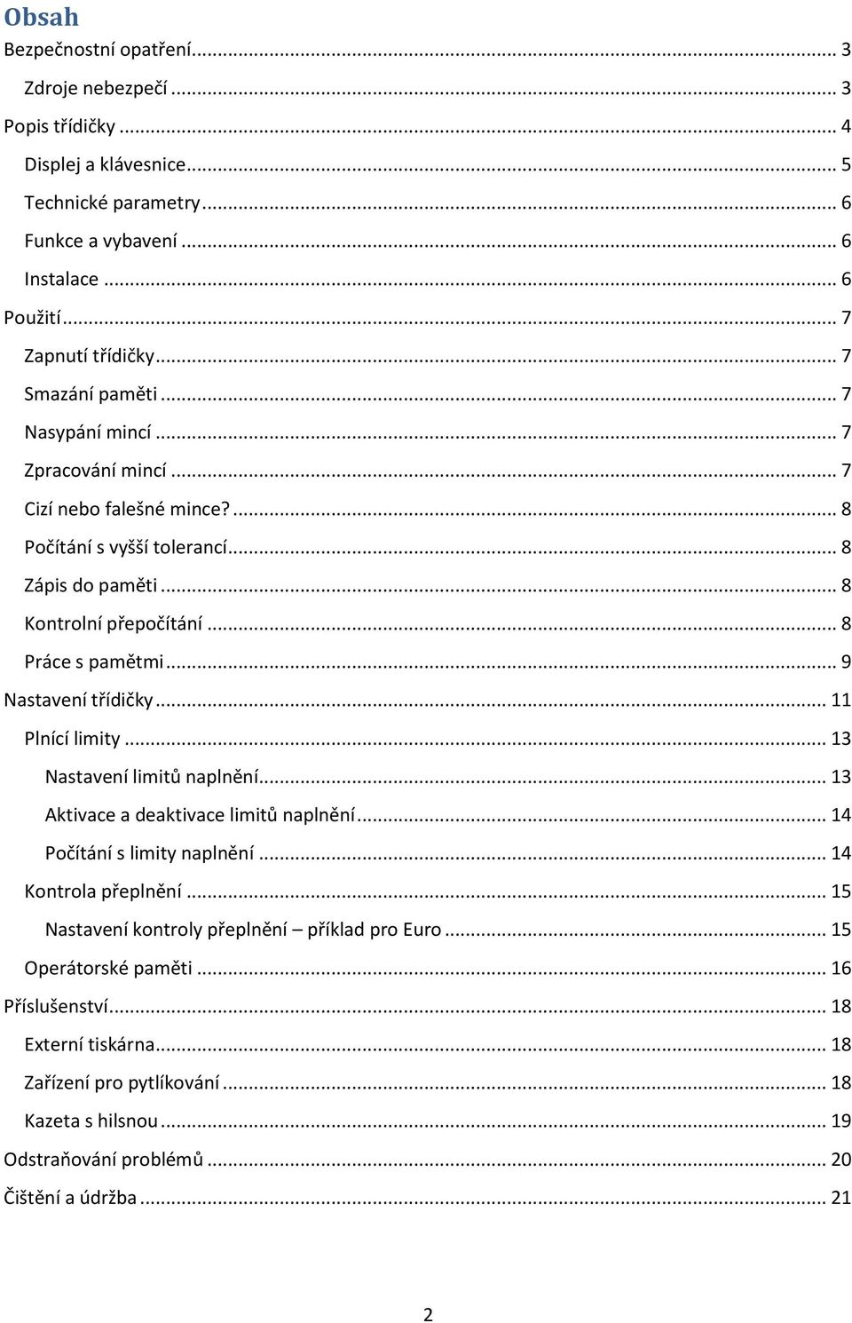 .. 9 Nastavení třídičky... 11 Plnící limity... 13 Nastavení limitů naplnění... 13 Aktivace a deaktivace limitů naplnění... 14 Počítání s limity naplnění... 14 Kontrola přeplnění.