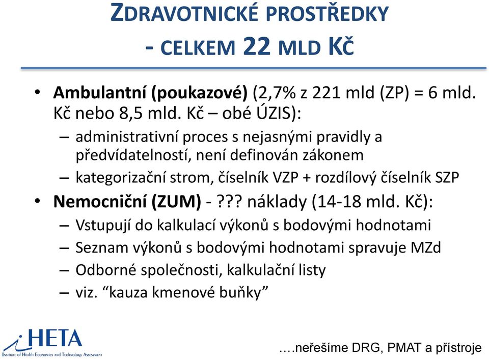 číselník VZP + rozdílový číselník SZP Nemocniční (ZUM) -??? náklady (14-18 mld.