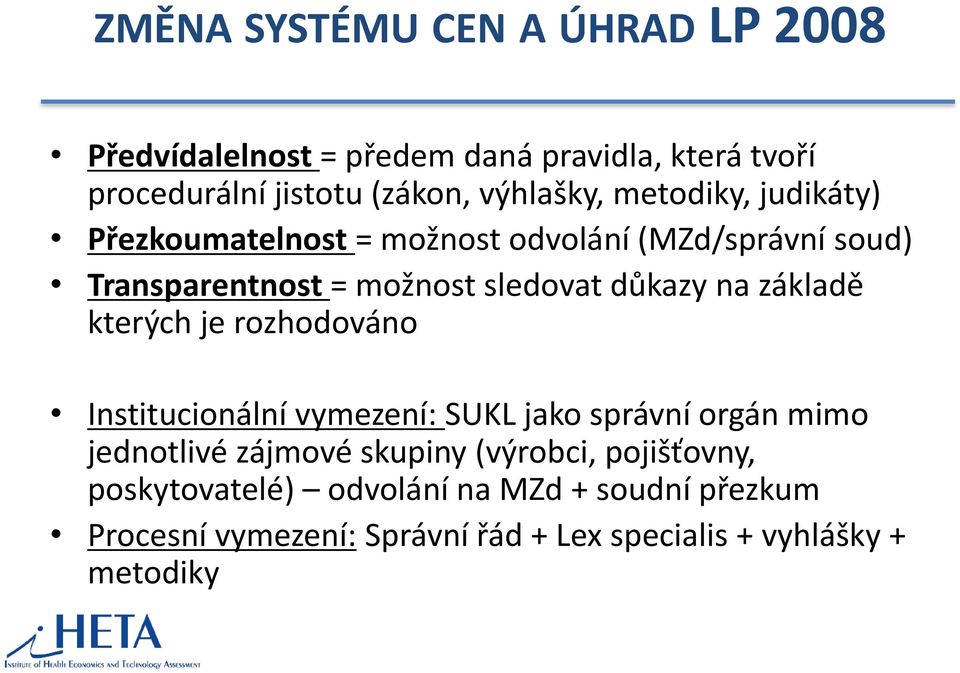 důkazy na základě kterých je rozhodováno Institucionální vymezení: SUKL jako správní orgán mimo jednotlivé zájmové skupiny