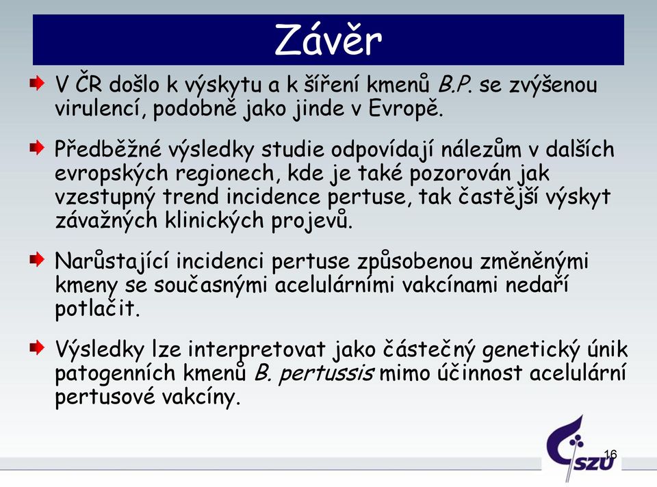 pertuse, tak častější výskyt závažných klinických projevů.