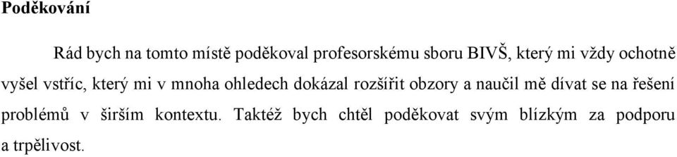 rozšířit obzory a naučil mě dívat se na řešení problémů v širším