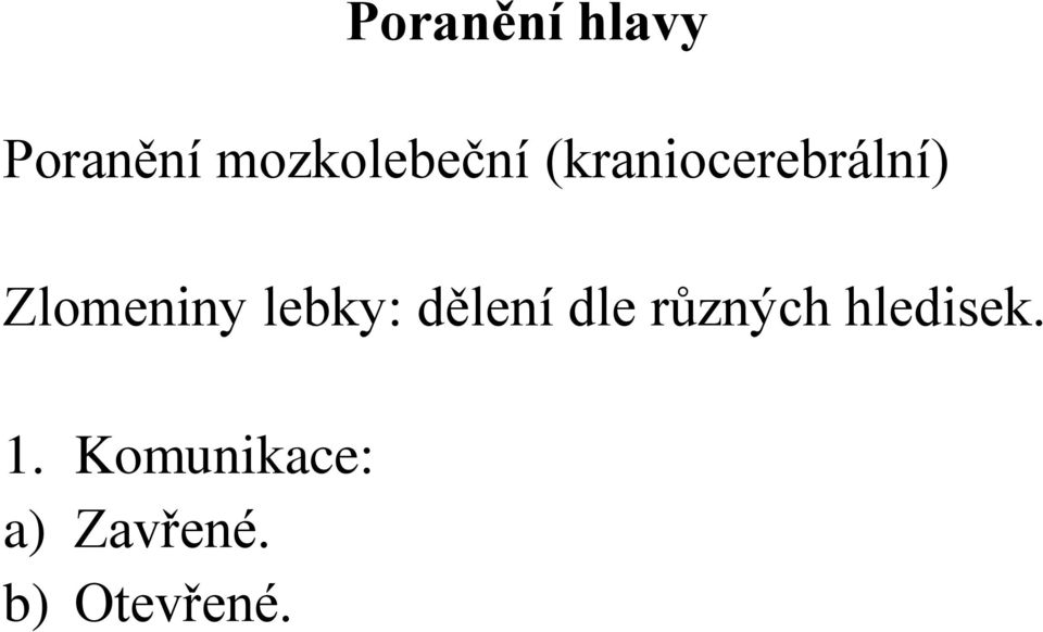 Zlomeniny lebky: dělení dle různých