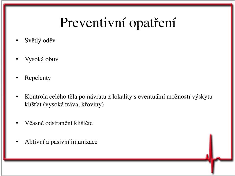 s eventuální možností výskytu klíšťat (vysoká tráva,