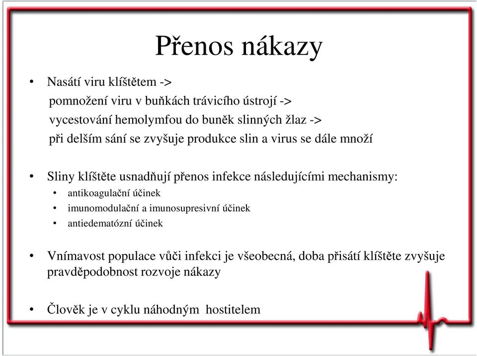 následujícími mechanismy: antikoagulační účinek imunomodulační a imunosupresivní účinek antiedematózní účinek Vnímavost