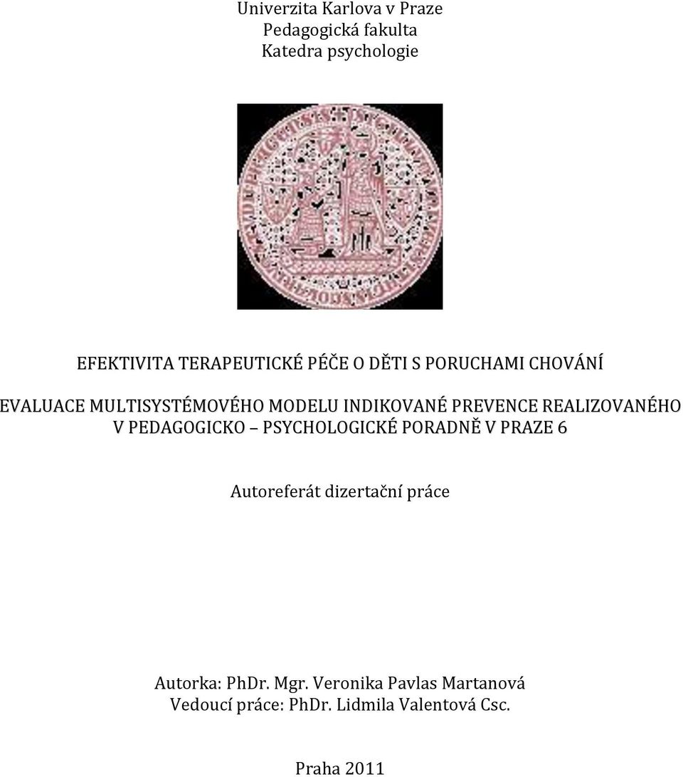 REALIZOVANÉHO V PEDAGOGICKO PSYCHOLOGICKÉ PORADNĚ V PRAZE 6 Autoreferát dizertační práce