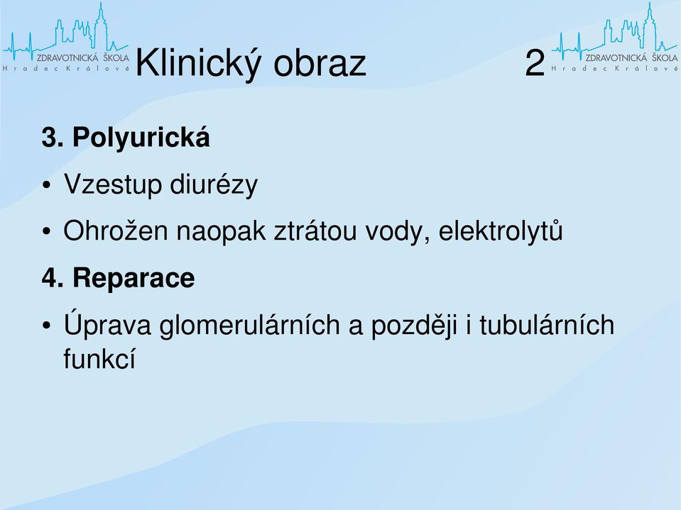 naopak ztrátou vody, elektrolytů 4.