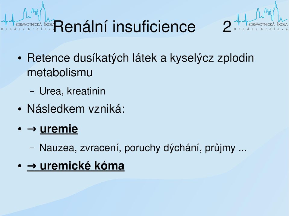 kreatinin Následkem vzniká: uremie Nauzea,