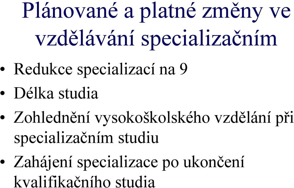 studia Zohlednění vysokoškolského vzdělání při