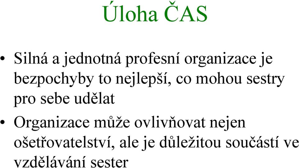 udělat Organizace může ovlivňovat nejen